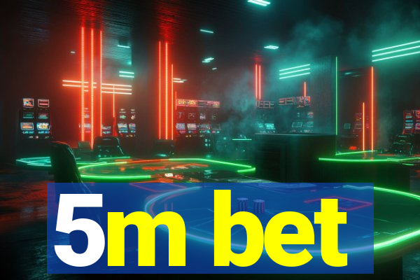 5m bet